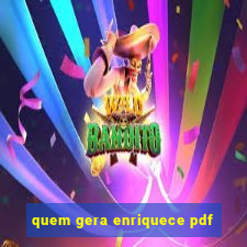 quem gera enriquece pdf